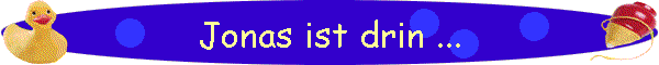 Jonas ist drin ...